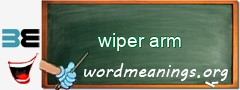 WordMeaning blackboard for wiper arm